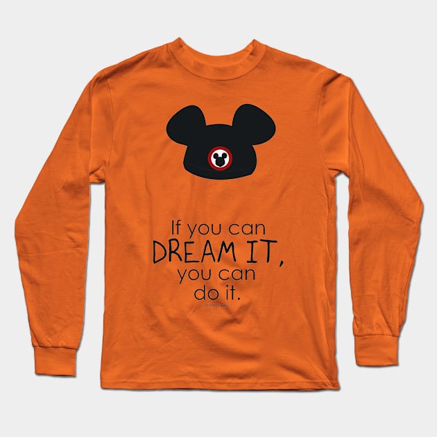 if you can dream it you can do it Long Sleeve T-Shirt by nomadearthdesign